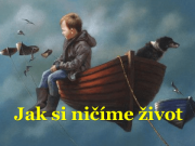 Jak si ničíme život? Tento článek vám možná pomůže se z té neviditelné pasti dostat