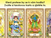 Jaké povolání se k vám nejvíce hodí? Zvolte si tarotovou kartu a zjistěte to