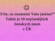 „Víte, co znamená Vaše jméno?“ Tohle je 10 nejčastějších ženských jmen v ČR