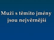 Muži s těmito jmény jsou nejvěrnější. Když se opravdu zamilují, nebudou podvádět